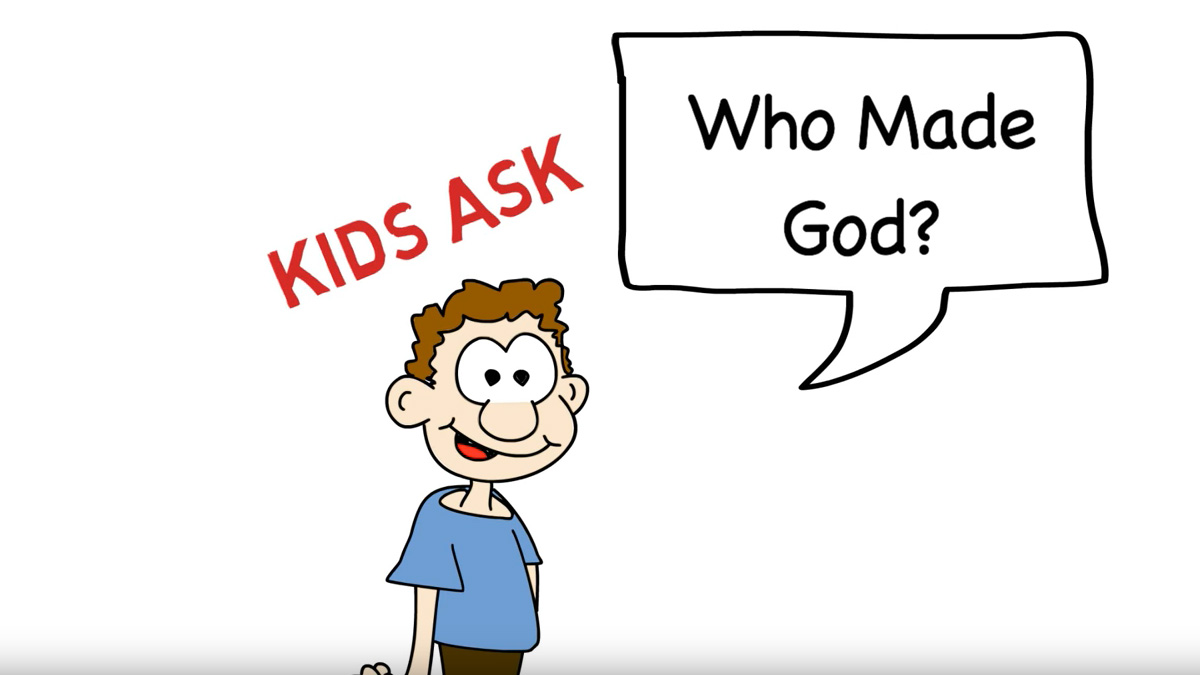 “Who Made God?” – For Kids