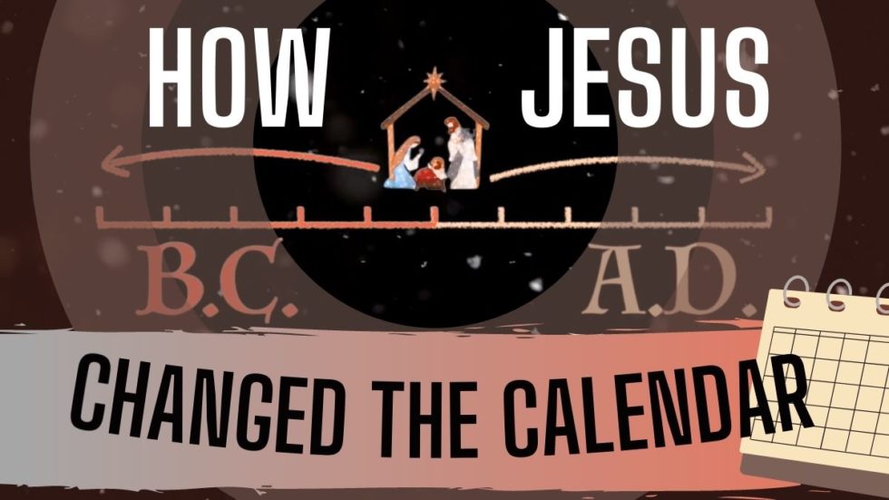 How Jesus Birth Changed the World and the Calendar