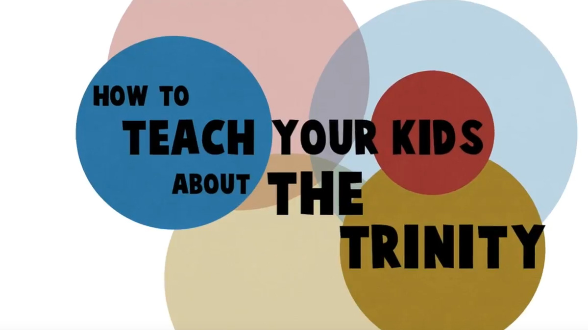 How to Teach Your Kids About the Trinity – Video 2