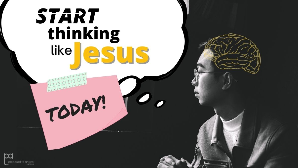Start Thinking Like Jesus – Today!