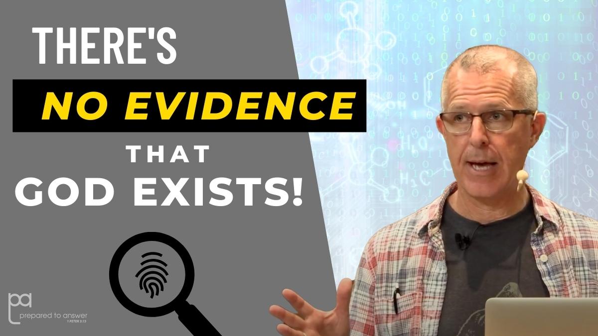 There Is No Evidence That God Exists!
