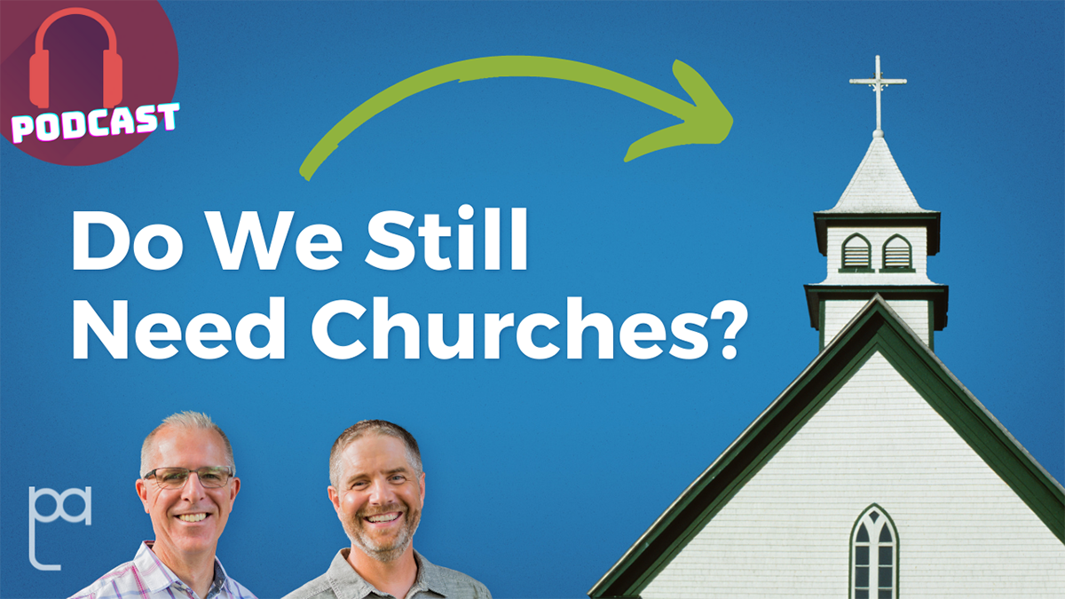 Do We Still Need Churches? Scott and Shawn stand beside a church.