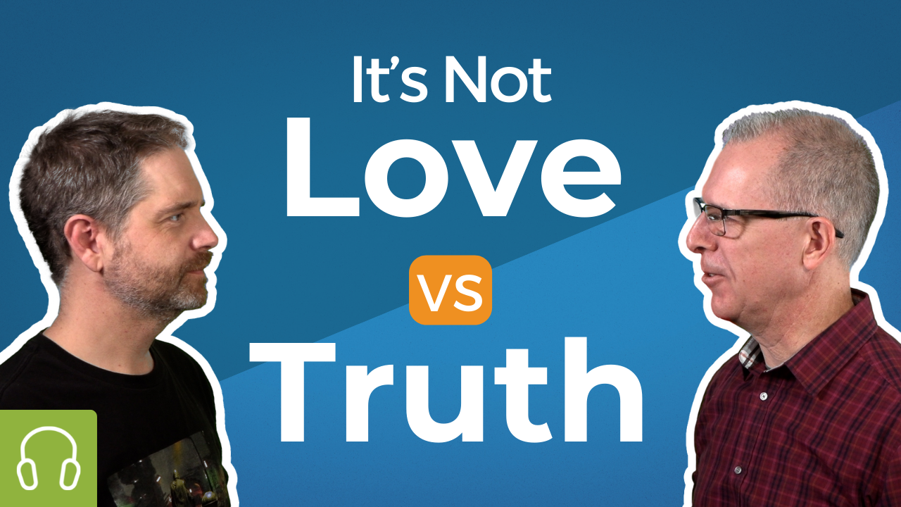 It's not love vs truth. Scott and Shawn talk to each other